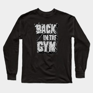 Back in the gym Long Sleeve T-Shirt